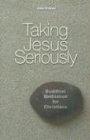 Taking Jesus Seriously: Buddhist Meditation for Christians