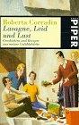 Lasagne, Leid und Lust. Geschichten und Rezepte aus meiner Gefühlsküche.