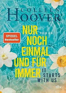 It starts with us – Nur noch einmal und für immer: Roman | Der Bestseller der Queen of Love jetzt im Taschenbuch (Lily, Ryle und Atlas-Reihe, Band 2)