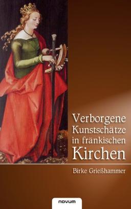 Verborgene Kunstschätze in fränkischen Kirchen