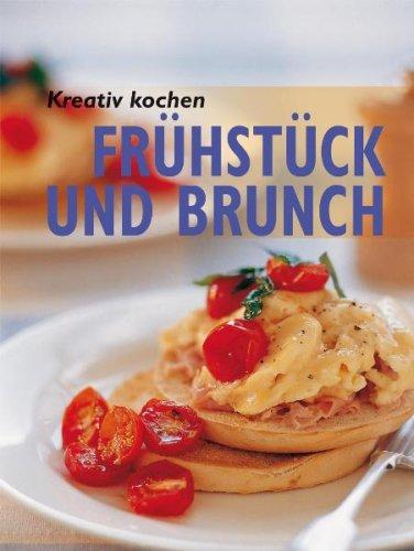 Kreativ kochen - Frühstück und Brunch