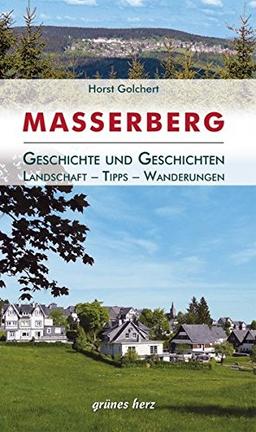 Regionalführer Masserberg: Geschichte und Geschichten - Landschaft, Tipps, Wanderungen