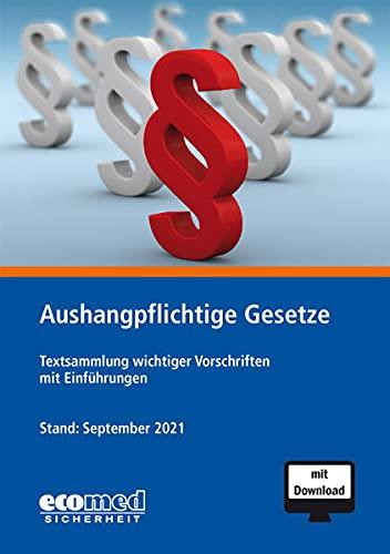 Aushangpflichtige Gesetze: Textsammlung wichtiger Vorschriften mit Einführungen