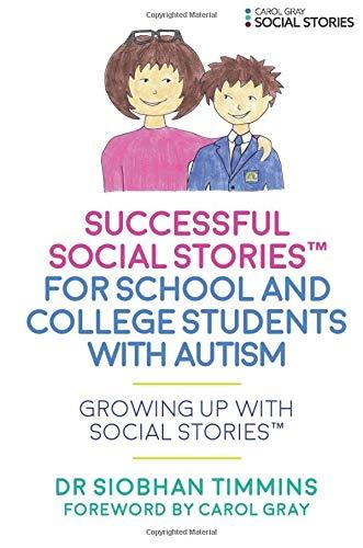 Successful Social Stories™ for School and College Students with Autism (Growing Up with Social Stories(tm))