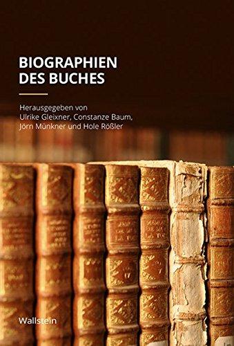 Biographien des Buches (Kulturen des Sammelns. Akteure, Objekte, Medien)