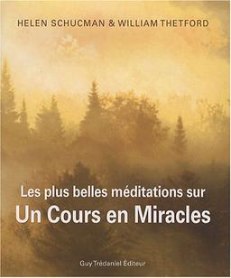 Les plus belles méditations sur Un cours en miracles : citations inspirantes de la sagesse universelle