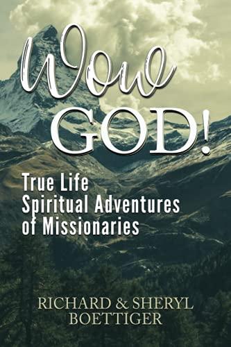 Wow God!: True Life Spiritual Adventures of Missionaries