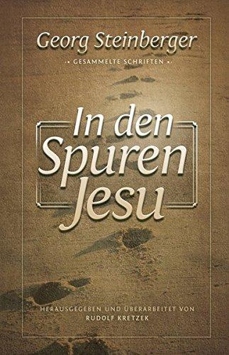 In den Spuren Jesu: Gesammelte Schriften