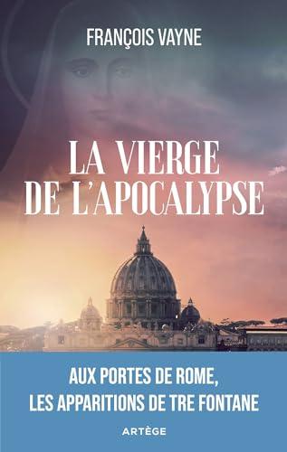 La vierge de l'Apocalypse : aux portes de Rome, les apparitions de Tre Fontane