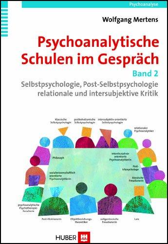 Psychoanalytische Schulen im Gespräch, Band 2: Selbstpsychologie, Post-Selbstpsychologie, relationale und intersubjektive Kritik