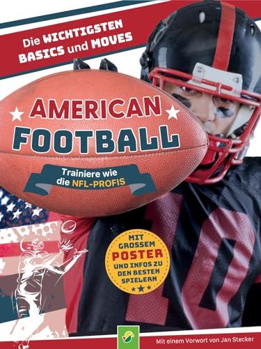 American Football - Trainiere wie die NFL-Profis: Mit Poster & Infos zu den besten Spielern. Fan-Geschenk für jedes Alter!