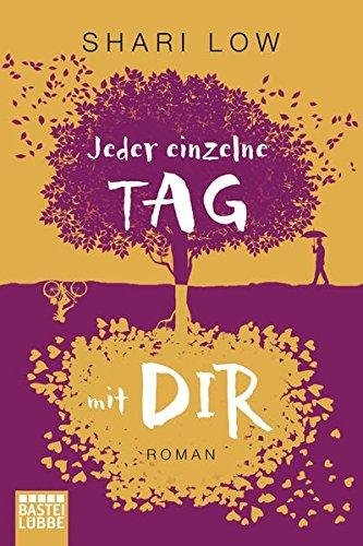 Jeder einzelne Tag mit dir: Roman (Allgemeine Reihe. Bastei Lübbe Taschenbücher)