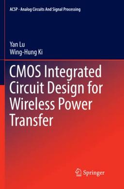 CMOS Integrated Circuit Design for Wireless Power Transfer (Analog Circuits and Signal Processing)