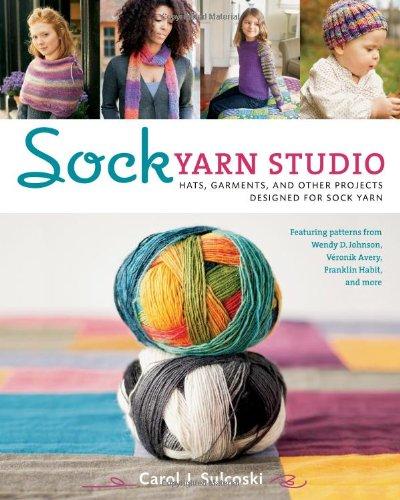 Sock Yarn Studio: Hats, Garments, and Other Projects Designed for Sock Yarn