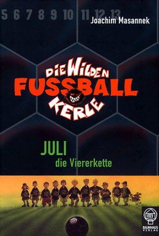 Die wilden Fussballkerle - Buchausgabe: Die Wilden Fussballkerle 04: Juli die Viererkette: BD 4