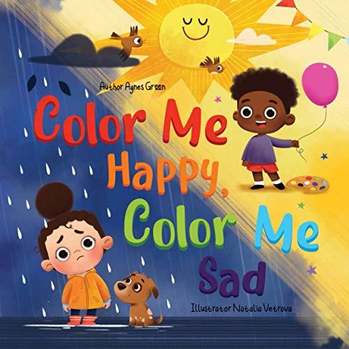 Color Me Happy, Color Me Sad: The Story in Verse on Children's Emotions Explained in Colors for Kids Ages 3 to 7 Years Old. Helps Kids to Recognize and Regulate Feelings (Cozy Reading Nook)