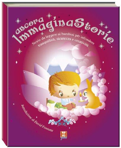 Ancora, immaginastorie. Storie da leggere ai bambini per infondere serenità, sicurezza e creatività