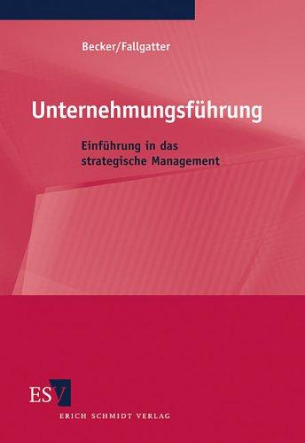 Unternehmensführung. Einführung in das strategische Management