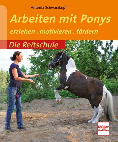 Arbeiten mit Ponys: erziehen . motivieren . fördern (Die Reitschule)