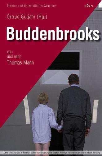 Buddenbrooks: Von und nach Thomas Mann. Generation und Geld in John von Düffels Bühnenfassung und Stephan Kimmigs Inszenierung am Thalia Theater Hamburg