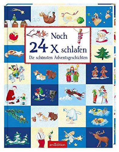 Noch 24 Mal schlafen ...: Die schönsten Adventsgeschichten