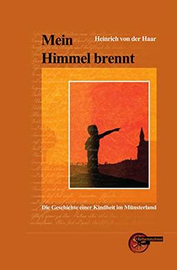 Mein Himmel brennt: Die Geschichte einer Kindheit im Münsterland