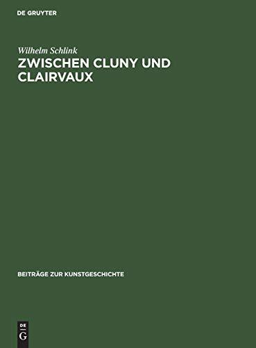 Zwischen Cluny und Clairvaux: Die Kathedrale von Langres und die burgundische Architektur des 12. Jahrhunderts (Beiträge zur Kunstgeschichte, 4, Band 4)