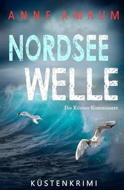 Nordsee Welle - Die Küsten-Kommissare: Küstenkrimi: Nordseekrimi (Die Nordsee-Kommissare, Band 16)