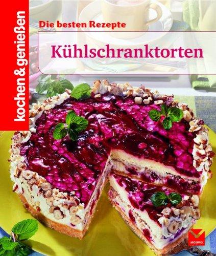 Coole Torten aus dem Kühlschrank (Kochen & Genießen)