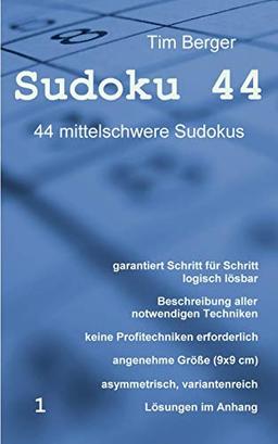 Sudoku 44: 44 mittelschwere Sudokus, garantiert Schritt für Schritt logisch lösbar, asymmetrisch, variantenreich