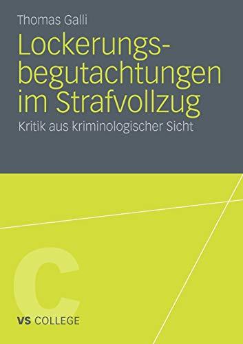 Lockerungsbegutachtungen im Strafvollzug: Kritik aus kriminologischer Sicht (VS College)