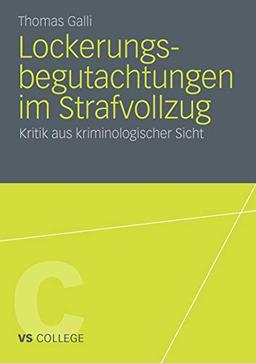 Lockerungsbegutachtungen im Strafvollzug: Kritik aus kriminologischer Sicht (VS College)