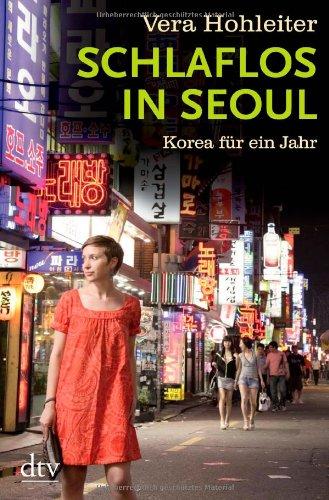 Schlaflos in Seoul: Korea für ein Jahr