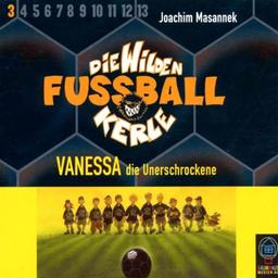 Die wilden Fußballkerle, Audio-CDs, Tl.3, Vanessa, die Unerschrockene, 3 Audio-CDs