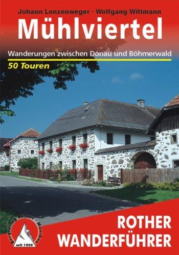 Mühlviertel. 50 Wanderungen zwischen Donau und Böhmerwald sowie eine mehrtägige Wanderung auf dem Donau-Moldau-Weg: 50 Tal- und Höhenwanderungen ... mehrtägige Wanderung auf dem Donau-Moldau-Weg