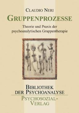 Gruppenprozesse: Theorie und Praxis der psychoanalytischen Gruppentherapie