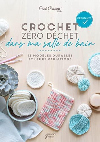 Crochet zéro déchet dans ma salle de bain : 13 modèles durables et leurs variations : débutants