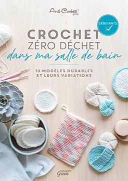 Crochet zéro déchet dans ma salle de bain : 13 modèles durables et leurs variations : débutants