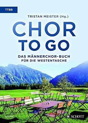 Chor to go - Das Männerchor-Buch für die Westentasche (TTBB): Männerchor (TTBB) a cappella. Chorbuch.