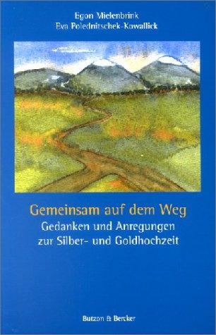 Gemeinsam auf dem Weg: Gedanken und Anregungen zur Silber- und Goldhochzeit