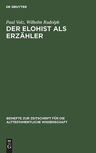 Der Elohist als Erzähler: Ein Irrweg der Pentateuchkritik? An der Genesis erläutert (Beihefte zur Zeitschrift für die alttestamentliche Wissenschaft, 63, Band 63)