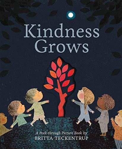 Kindness Grows: A Peek-through Picture Book by Britta Teckentrup