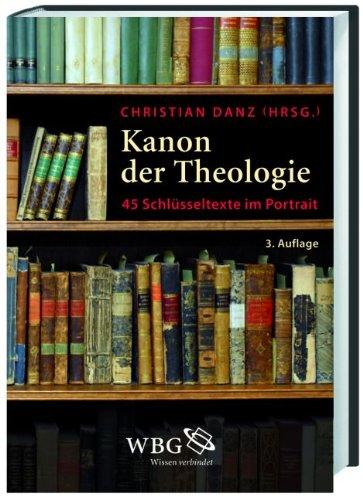 Kanon der Theologie: 45 Schlüsseltexte im Portrait