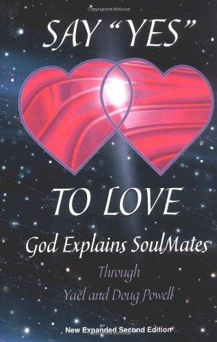 Say "Yes" to Love: God Explains Soulmates Through Yael and Doug Powell