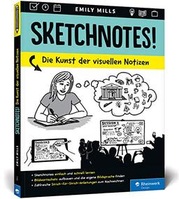 Sketchnotes!: Die Kunst der visuellen Notizen: Das Arbeitsbuch mit Anleitungen zum Nachzeichnen