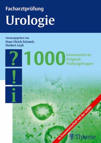 Facharztprüfung Urologie: 1000 kommentierte Original-Prüfungsfragen