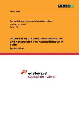 Untersuchung zur Sprachkontaktsituation und Konstruktion von Nationalidentität in Belize