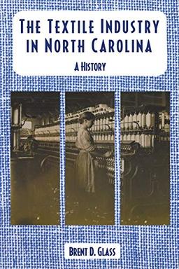 The Textile Industry in North Carolina: A History