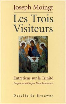 Les trois visiteurs : entretiens sur la Trinité