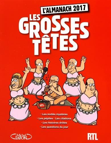 Les Grosses têtes : l'almanach 2017